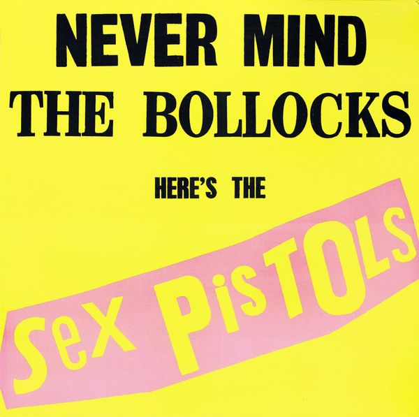 Never Mind The Bollocks Here's The Sex Pistols